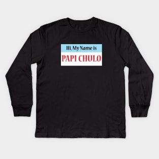 Hi My Name Is: Papi Chulo Kids Long Sleeve T-Shirt